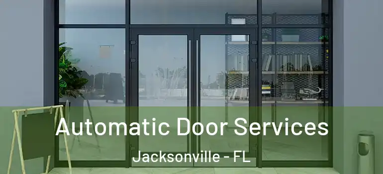 Automatic Door Services Jacksonville - FL