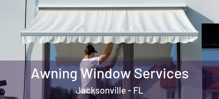 Awning Window Services Jacksonville - FL