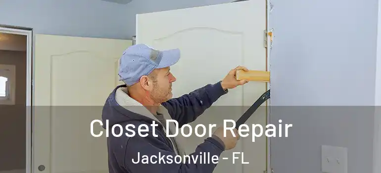 Closet Door Repair Jacksonville - FL