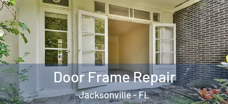 Door Frame Repair Jacksonville - FL