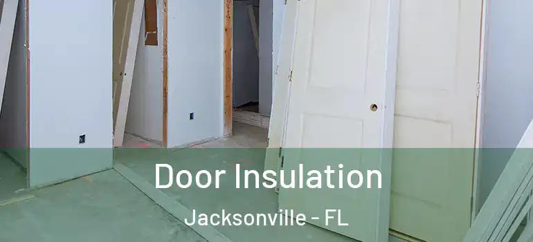 Door Insulation Jacksonville - FL