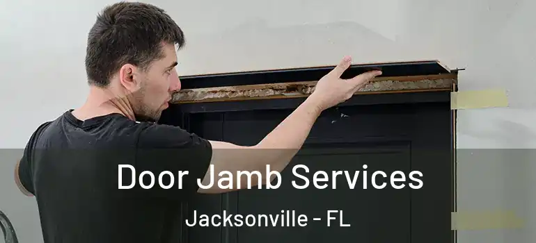 Door Jamb Services Jacksonville - FL