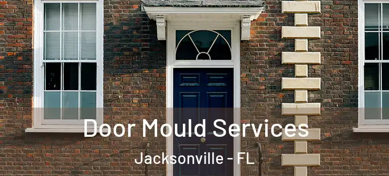 Door Mould Services Jacksonville - FL