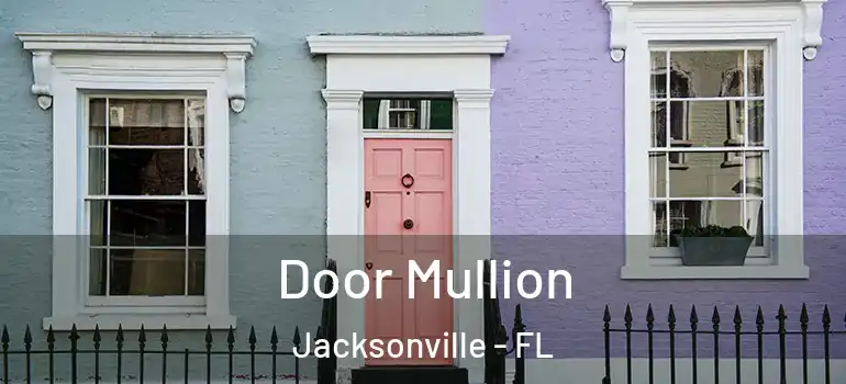 Door Mullion Jacksonville - FL