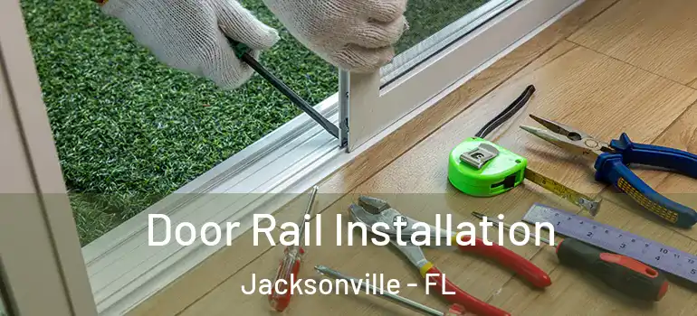 Door Rail Installation Jacksonville - FL