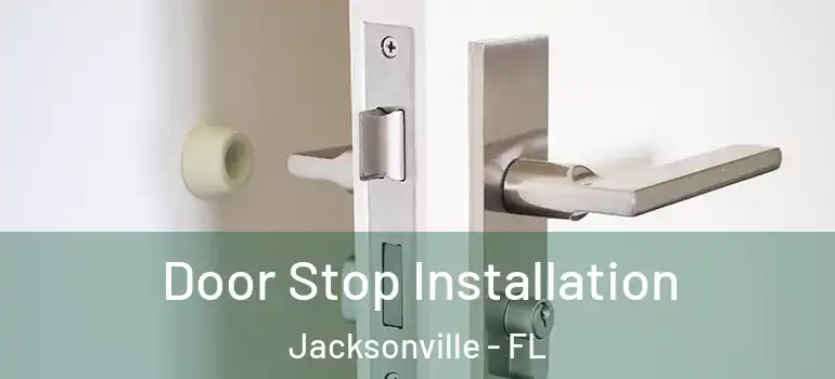 Door Stop Installation Jacksonville - FL