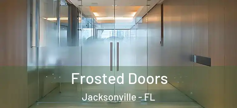 Frosted Doors Jacksonville - FL