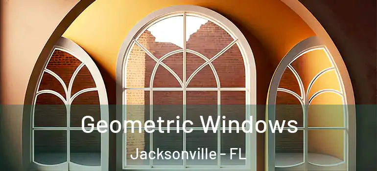 Geometric Windows Jacksonville - FL