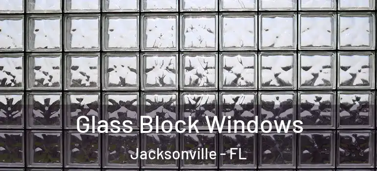 Glass Block Windows Jacksonville - FL