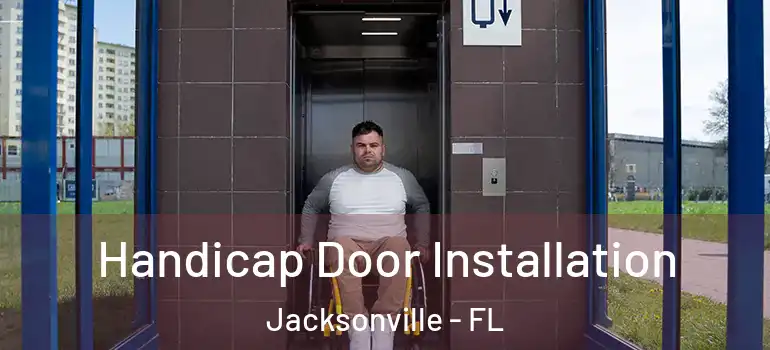 Handicap Door Installation Jacksonville - FL