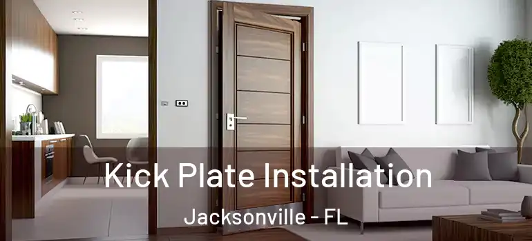 Kick Plate Installation Jacksonville - FL