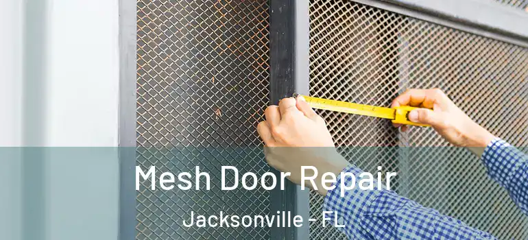 Mesh Door Repair Jacksonville - FL