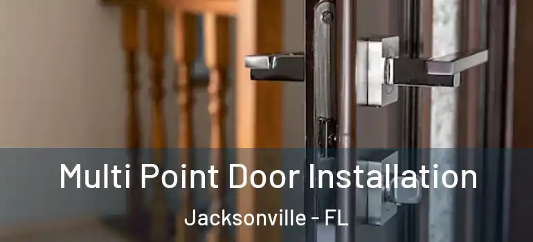 Multi Point Door Installation Jacksonville - FL