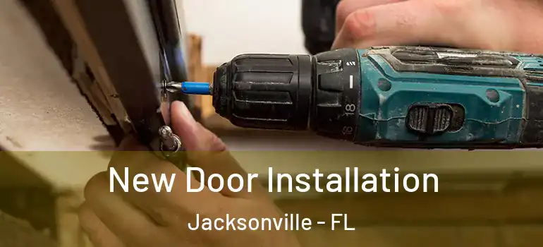 New Door Installation Jacksonville - FL