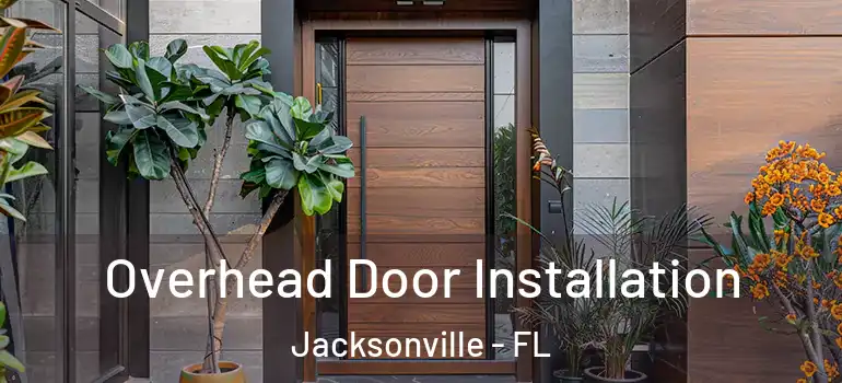 Overhead Door Installation Jacksonville - FL