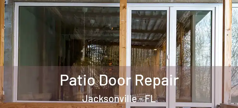 Patio Door Repair Jacksonville - FL