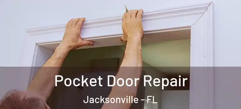 Pocket Door Repair Jacksonville - FL