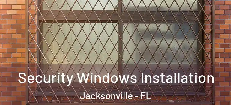 Security Windows Installation Jacksonville - FL