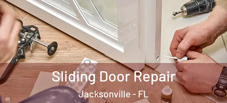 Sliding Door Repair Jacksonville - FL