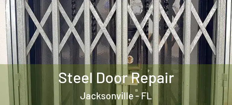 Steel Door Repair Jacksonville - FL