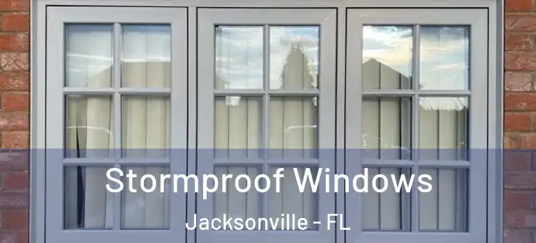 Stormproof Windows Jacksonville - FL