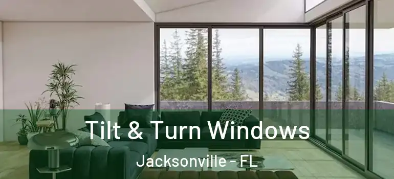 Tilt & Turn Windows Jacksonville - FL