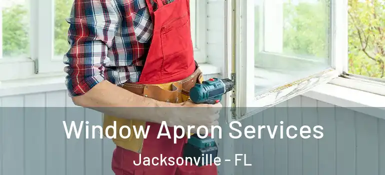 Window Apron Services Jacksonville - FL