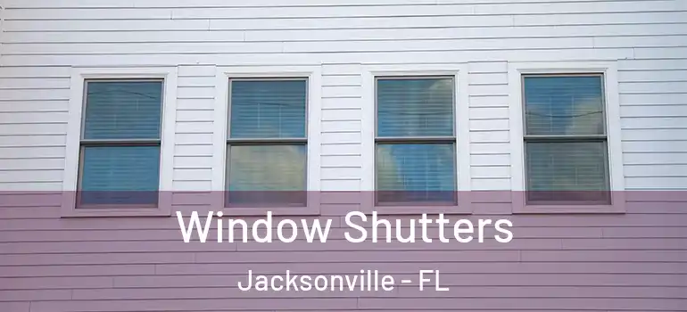 Window Shutters Jacksonville - FL