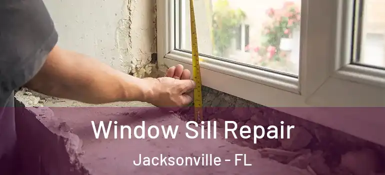 Window Sill Repair Jacksonville - FL